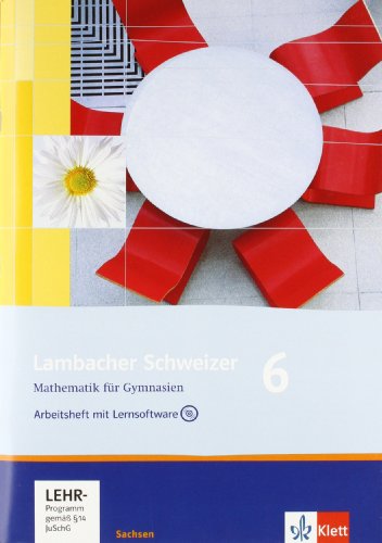 Lambacher Schweizer Mathematik 6. Ausgabe Sachsen: Arbeitsheft plus Lösungsheft und Lernsoftware Klasse 6 (Lambacher Schweizer. Ausgabe für Sachsen ab 2010) von Klett